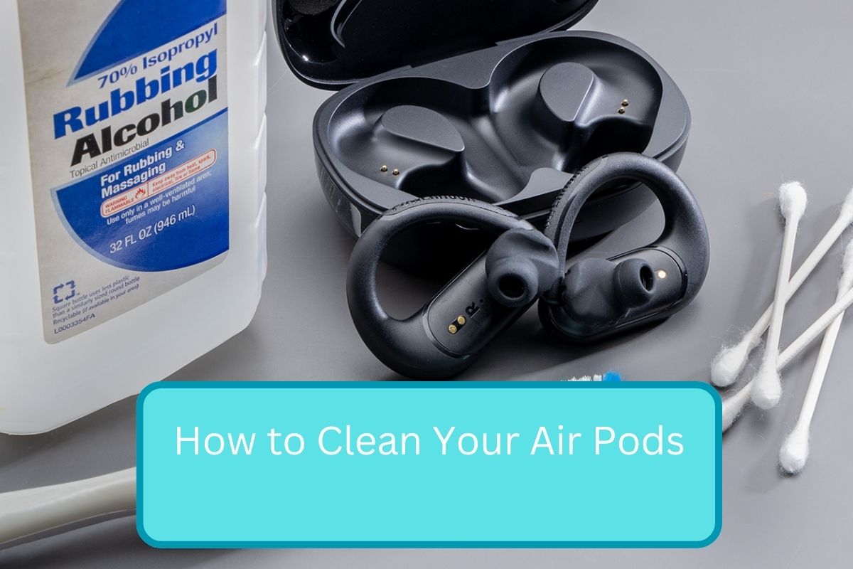 How to Clean Your Air Pods