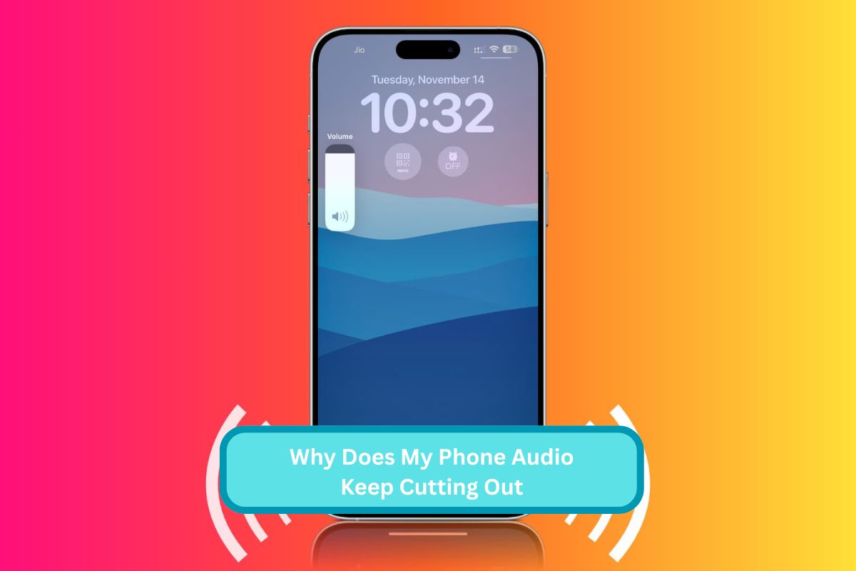 Why Does My Phone Audio Keep Cutting Out
