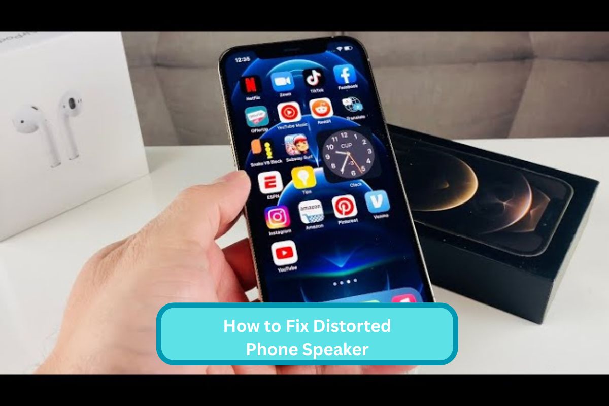How to Fix Distorted Phone Speaker